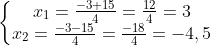 \left\{\begin{matrix} x_{1}=\frac{-3+15}{4}=\frac{12}{4}=3\\ x_{2}=\frac{-3-15}{4}=\frac{-18}{4}=-4,5 \end{matrix}\right.